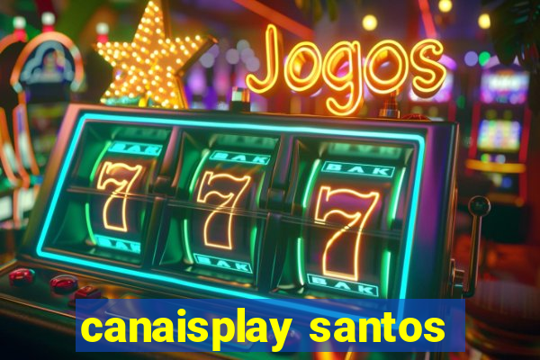 canaisplay santos